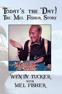 Today's The Day! The Mel Fisher Story Paperback Brick Tower Press