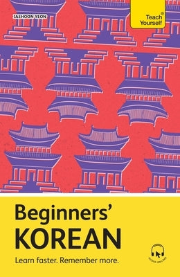 Beginners' Korean: Learn Faster. Remember More. Paperback Teach Yourself