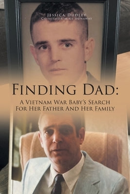 Finding Dad: A Vietnam War Baby's Search For Her Father And Her Family Paperback Newman Springs