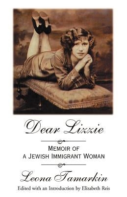 Dear Lizzie: Memoir of a Jewish Immigrant Woman Paperback Xlibris