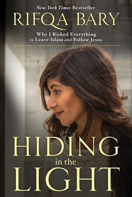Hiding in the Light: Why I Risked Everything to Leave Islam and Follow Jesus Paperback Waterbrook Press