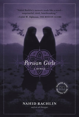 Persian Girls: A Memoir by Rachlin, Nahid