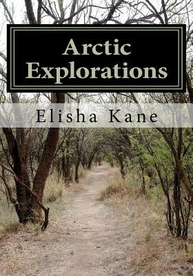 Arctic Explorations Paperback Createspace Independent Publishing Platform