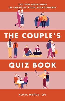 The Couple's Quiz Book: 350 Fun Questions to Energize Your Relationship by Muñoz, Alicia