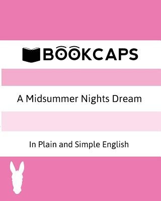 A Midsummer Nights Dream In Plain and Simple English (A Modern Translation and the Original Version) Paperback Golgotha Press