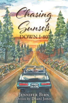 Chasing Sunsets Down I-80 by Birn, Jennifer