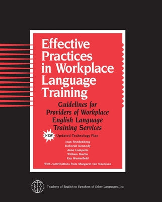 Effective Practices in Workplace Language Training: Guidelines for Providers of Workplace English Language Training Services Paperback Tesol Press