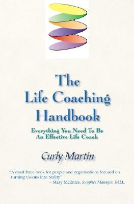 The Life Coaching Handbook: Everything You Need To Be An Effective Life Coach Paperback Crown House Publishing Ltd