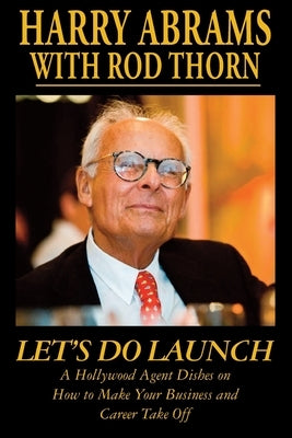 Let's Do Launch - A Hollywood Agent Dishes on How to Make Your Business and Career Take Off Paperback Brick Tower Press
