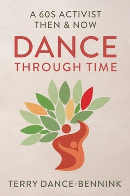 Dance Through Time: A 60s Activist Then & Now Paperback FriesenPress