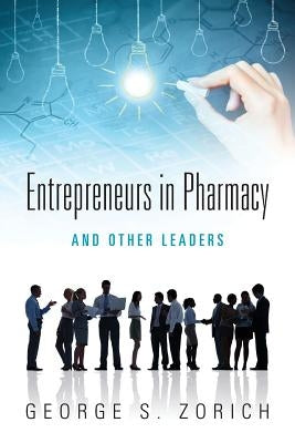 Entrepreneurs in Pharmacy: and Other Leaders Paperback Outskirts Press