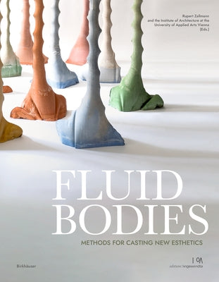 Fluid Bodies: Methods for Casting New Esthetics Paperback Birkhauser