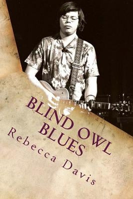 Blind Owl Blues: The Mysterious Life and Death of Blues Legend Alan Wilson Paperback Blind Owl Blues