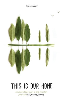 This Is Our Home: A Sustainability Story to Help You Start Your Own Eco-Friendly Journey Paperback Birdwatch Publishing