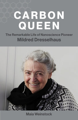 Carbon Queen: The Remarkable Life of Nanoscience Pioneer Mildred Dresselhaus Paperback MIT Press