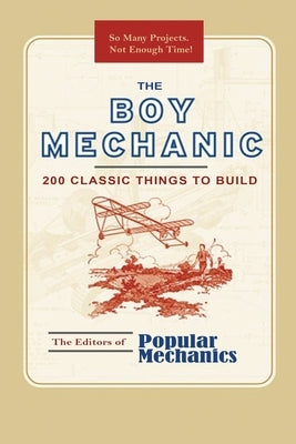 The Boy Mechanic: 200 Classic Things to Build Paperback www.bnpublishing.com