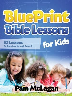 Blueprint Bible Lessons for Kids Bible Halo Publishing International