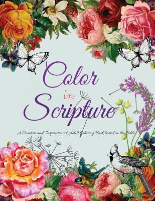 Color In Scripture: A Creative and Inspirational Adult Coloring Book Based on the Bible Paperback Createspace Independent Publishing Platform