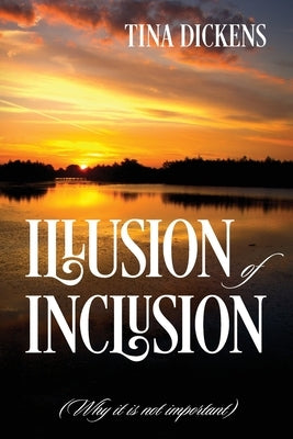 Illusion of Inclusion: (Why it is not important) Paperback Outskirts Press