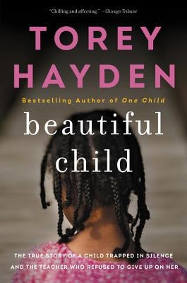 Beautiful Child: The True Story of a Child Trapped in Silence and the Teacher Who Refused to Give Up on Her William Morrow & Company