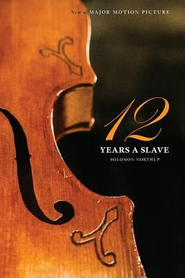 Twelve Years a Slave (the Original Book from Which the 2013 Movie '12 Years a Slave' Is Based) (Illustrated) Paperback Engage Books