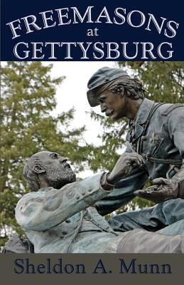 Freemasons at Gettysburg Paperback Sunbury Press, Inc.