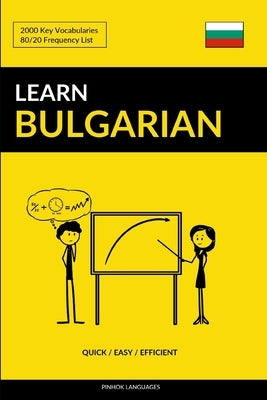 Learn Bulgarian - Quick / Easy / Efficient: 2000 Key Vocabularies Paperback Createspace Independent Publishing Platform
