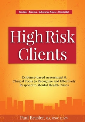High Risk Clients: Evidence-Based Assessment & Clinical Tools to Recognize and Effectively Respond to Mental Health Crises Paperback PESI Publishing