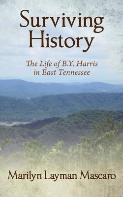 Surviving History: The Life of B.Y. Harris in East Tennessee Paperback Outskirts Press