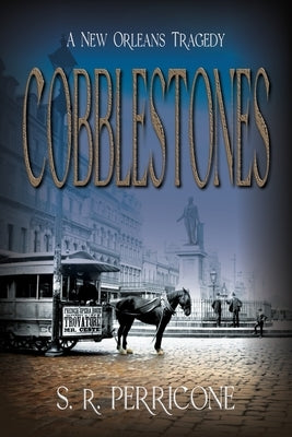 Cobblestones: A New Orleans Tragedy by Perricone, S. R.