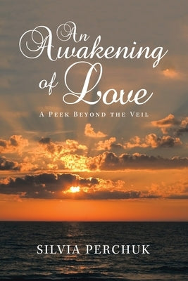 An Awakening of Love: A Peek Beyond the Veil Paperback Authorhouse