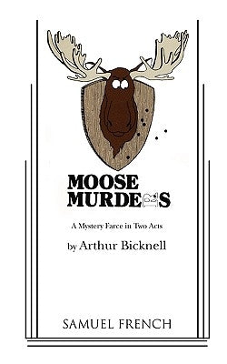 Moose Murders Paperback Samuel French, Inc.