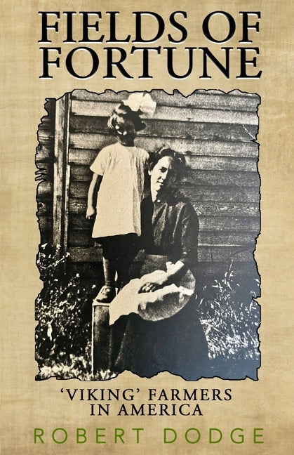 Fields Of Fortune: 'Viking' Farmers In America Paperback Wildblue Press