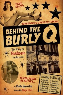 Behind the Burly Q: The Story of Burlesque in America Paperback Skyhorse Publishing