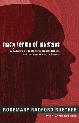 Many Forms of Madness: A Family's Struggle with Mental Illness and the Mental Health System Paperback Fortress Press