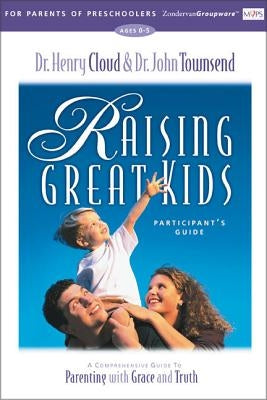 Raising Great Kids for Parents of Preschoolers Participant's Guide: A Comprehensive Guide to Parenting with Grace and Truth Paperback Harperchristian Resources