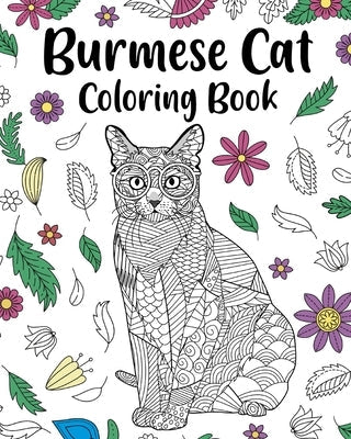 Burmese Cat Coloring Book: Pages for Cats Lovers with Funny Quotes and Freestyle Art Paperback Blurb