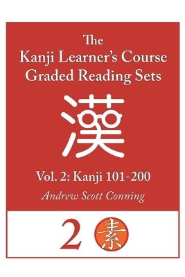 Kanji Learner's Course Graded Reading Sets, Vol. 2: Kanji 101-200 Paperback Independently Published