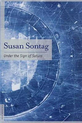 Under the Sign of Saturn: Essays Paperback Picador USA