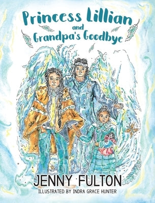 Princess Lillian and Grandpa's Goodbye by Fulton, Jenny