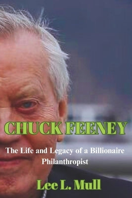 Chuck Feeney: The Life and Legacy of a Billionaire Philanthropist Paperback Independently Published
