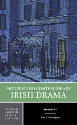 Modern and Contemporary Irish Drama: A Norton Critical Edition Paperback W. W. Norton & Company