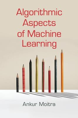 Algorithmic Aspects of Machine Learning Paperback Cambridge University Press