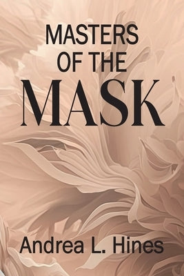 Masters of the Mask by Hines, Andrea L.