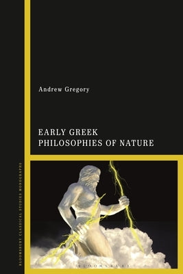Early Greek Philosophies of Nature Paperback Bloomsbury Publishing PLC