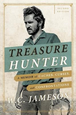 Treasure Hunter: A Memoir of Caches, Curses, and Confrontations, Second Edition Paperback Taylor Trade Publishing