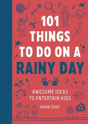 101 Things to Do on a Rainy Day: Awesome Ideas to Entertain Kids Paperback Kyle Books