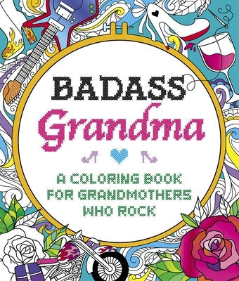 Badass Grandma: A Coloring Book for Grandmothers Who Rock Paperback Castle Point Books