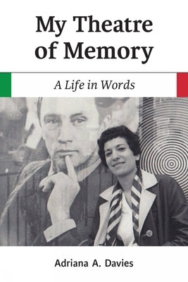 My Theatre of Memory: A Life in Words Volume 39 Paperback Guernica Editions