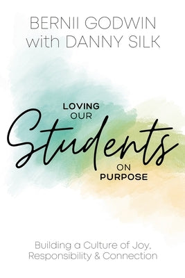 Loving our Students on Purpose: Building a Culture of Joy, Responsibility & Connection Paperback Loving on Purpose